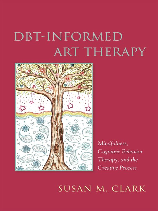 Title details for DBT-Informed Art Therapy by Susan M. Clark - Available
